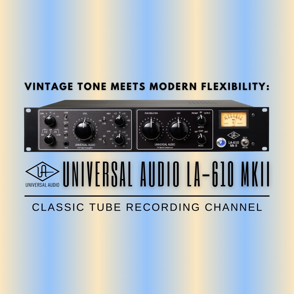Universal Audio LA-610 MkII - Classic Tube Recording Channel (Blog)