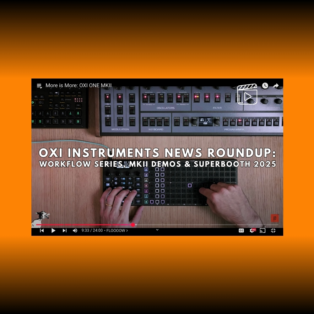 OXI Instruments News Roundup – Workflow Series, MKII Demos & Superbooth 2025 Highlights (Blog)
