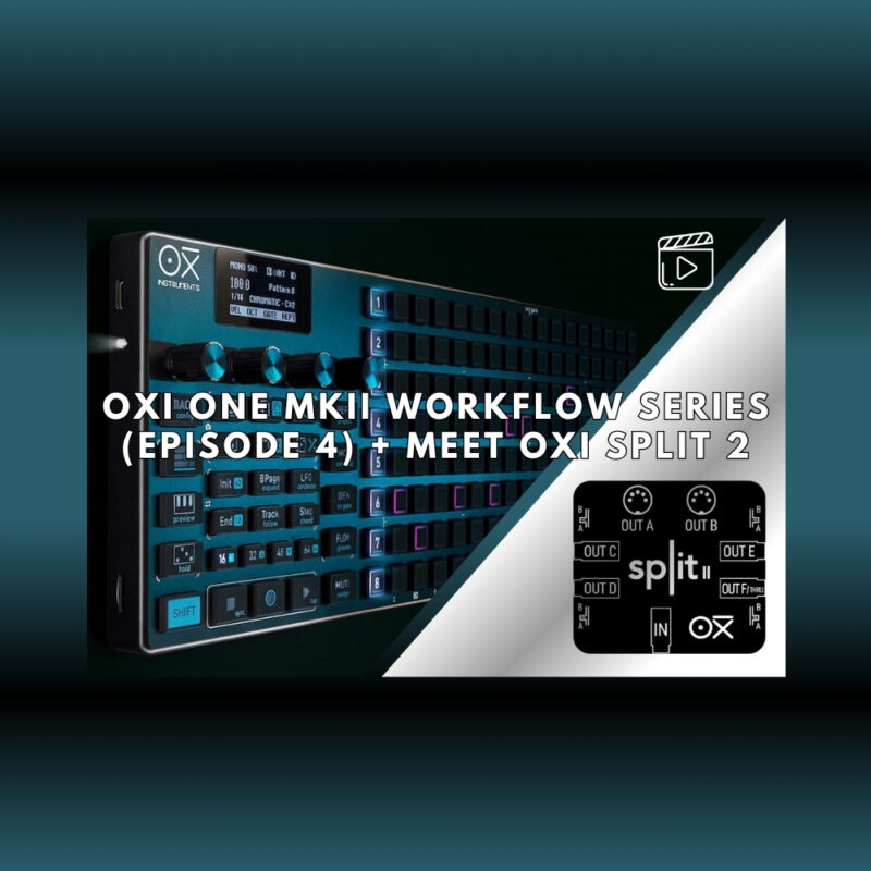 OXI One Just Got Even Better Firmware 5 Is Here + Workflow Video Series Continues! (Blog)