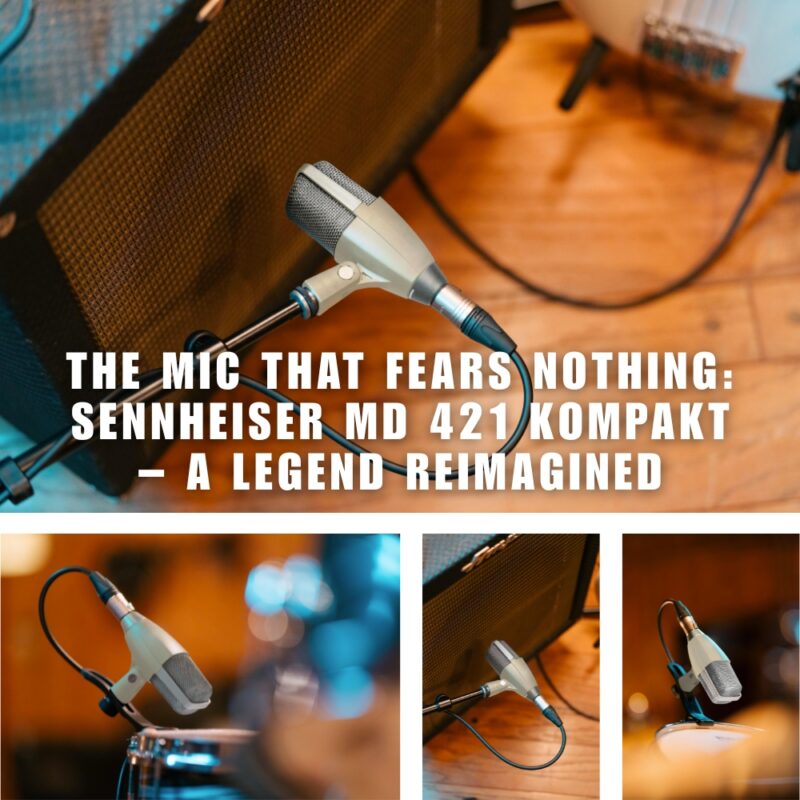 The Mic that Fears Nothing_ Sennheiser MD 421 Kompakt – A Legend Reimagined (Blog)