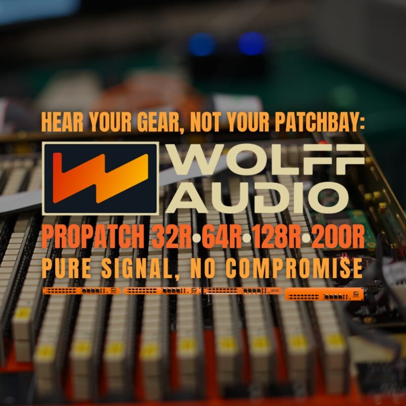 Hear Your Gear, Not Your Patchbay Wolff Audio ProPatch – Pure Signal, No Compromise (Blog)