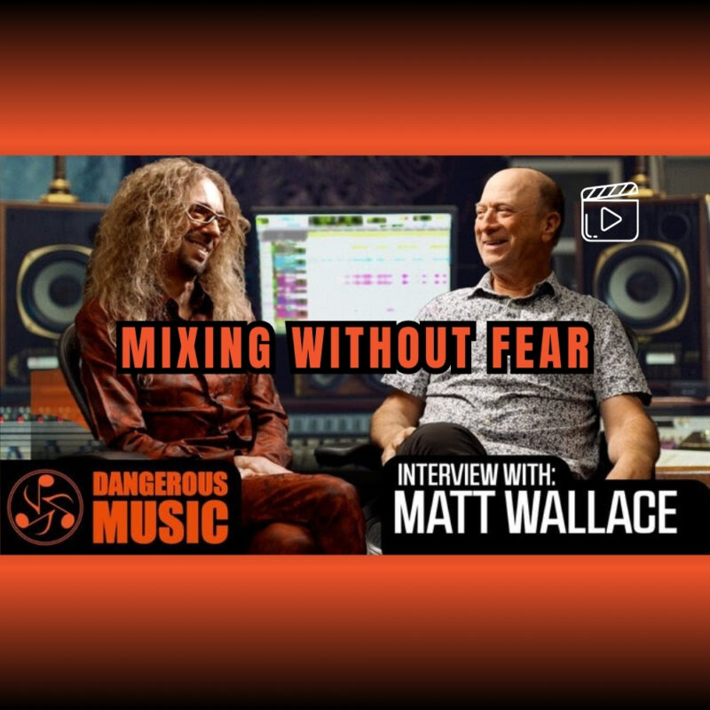 Mixing Without Fear - Inside the Mind of Multi-Platinum Producer & Mixer Matt Wallace (Blog)