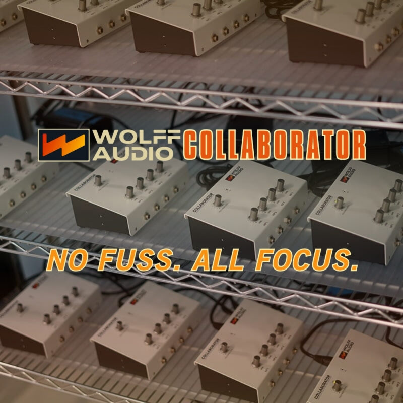 Wolff Audio Collaborator – No Fuss. All Focus. (Blog)