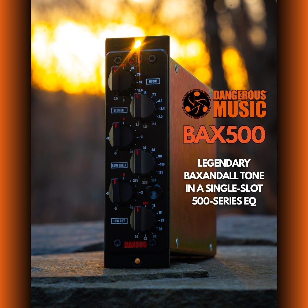 Dangerous Music BAX500_ Legendary Baxandall Tone in a Single-Slot 500-Series EQ (Blog)