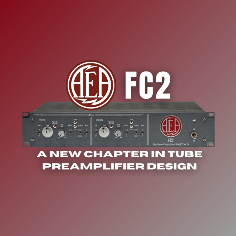 AEA FC2 A New Chapter in Tube Preamplifier Design (Blog Article)