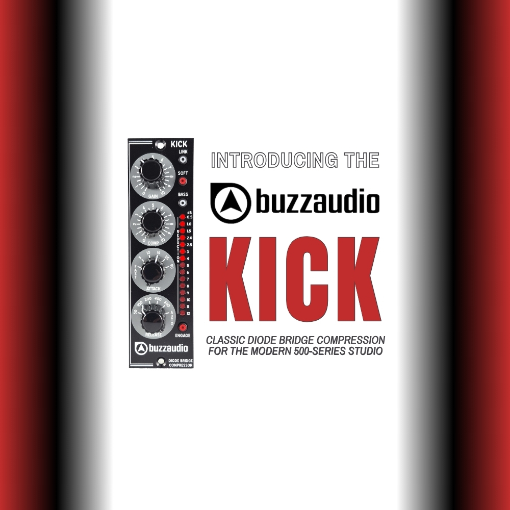 Introducing the Buzz Audio KICK – Classic Diode Bridge Compression for the Modern 500-Series Studio (Blog Article)