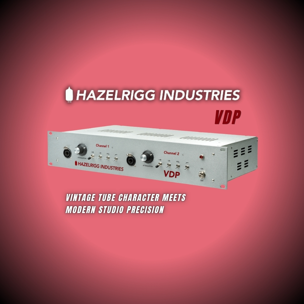 Hazelrigg Industries VDP – Vintage Tube Character Meets Modern Studio Precision (Blog Article)