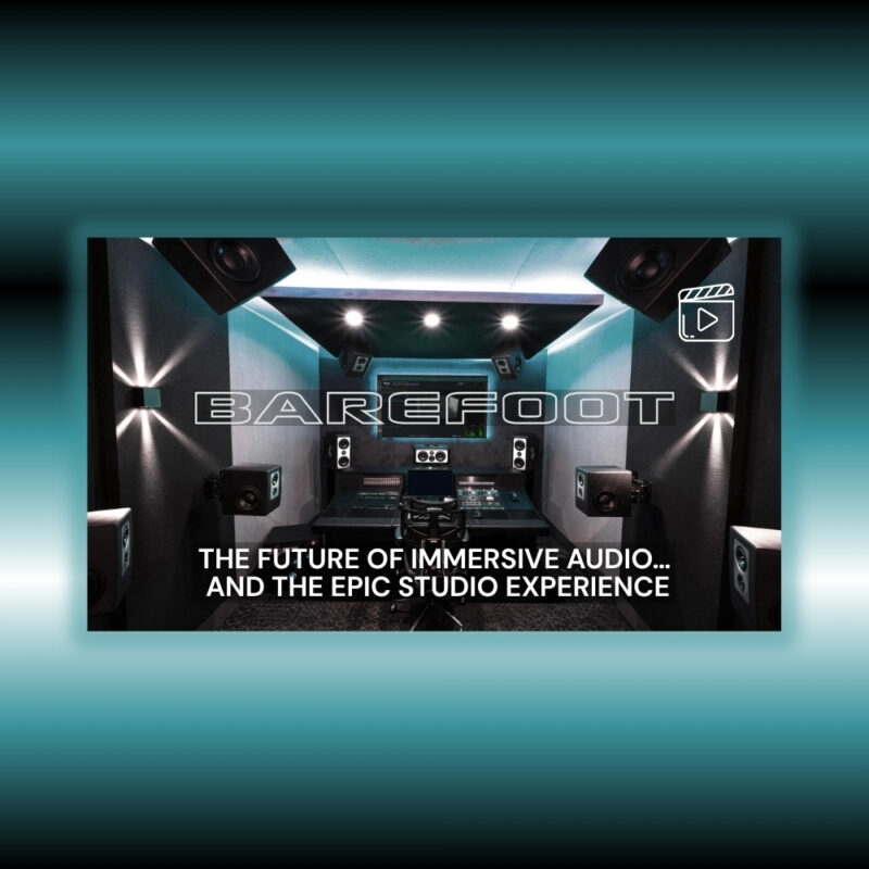 Barefoot Sound - The Future of Immersive Audio and the EPIC Studio Experience (Blog Article)