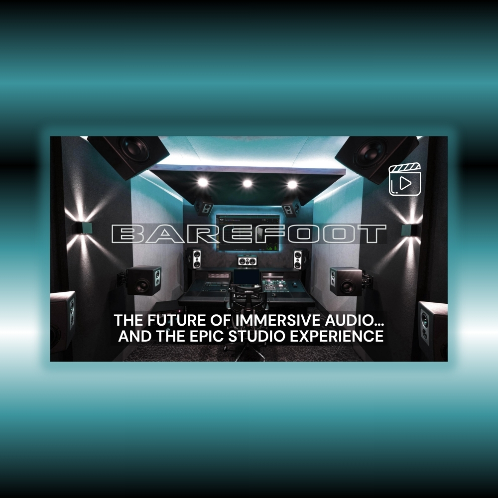 Barefoot Sound - The Future of Immersive Audio and the EPIC Studio Experience (Blog Article)
