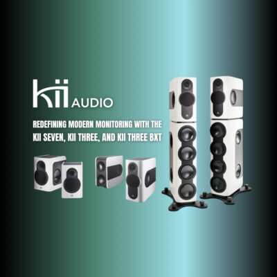 Kii Audio – Redefining Modern Monitoring with the Kii Seven, Kii Three, and Kii Three BXT (Blog Article)