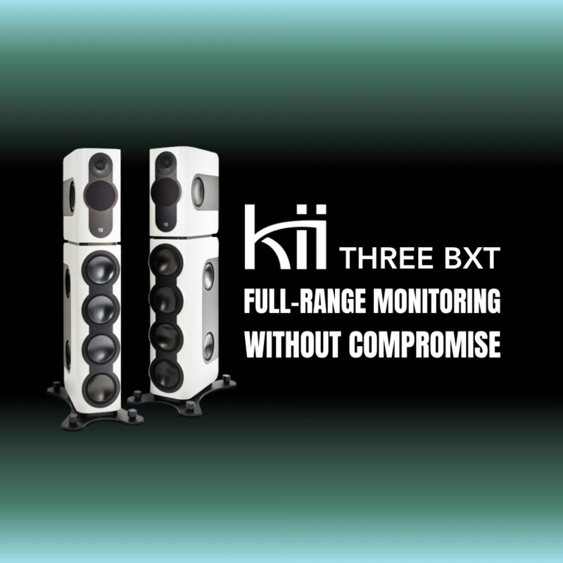 Kii Three BXT – Full-Range Monitoring Without Compromise (Blog Article)