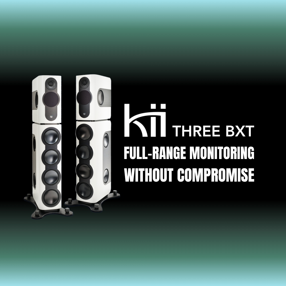 Kii Three BXT – Full-Range Monitoring Without Compromise (Blog Article)
