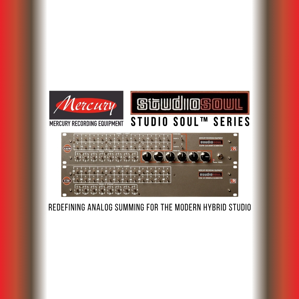 Mercury Studio Soul™ Series – Redefining Analog Summing for the Modern Hybrid Studio (Blog)