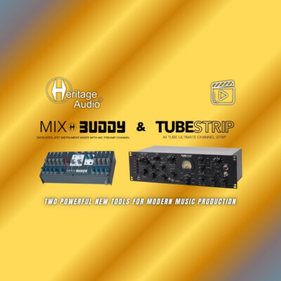 Heritage Audio MIX BUDDY & TUBESTRIP Two Powerful New Tools for Modern Music Production (Blog Article)