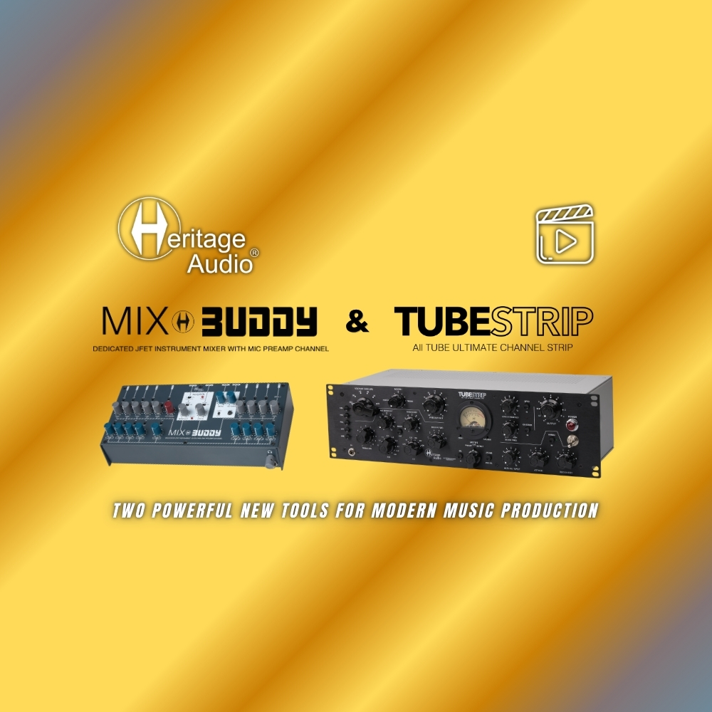 Heritage Audio MIX BUDDY & TUBESTRIP Two Powerful New Tools for Modern Music Production (Blog Article)