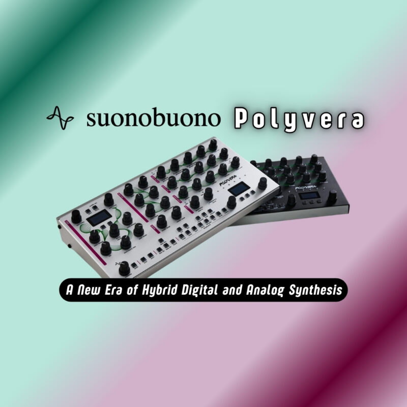 Suonobuono Polyvera – A New Era of Hybrid Digital and Analog Synthesis (Blog)
