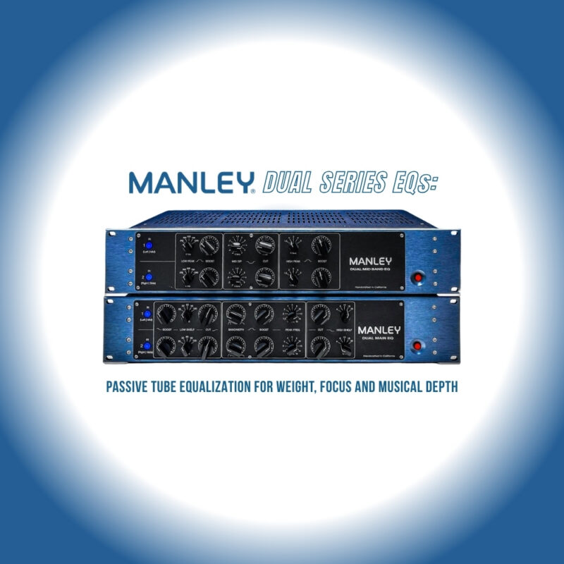 Manley Dual Series EQs Passive Tube Equalization for Weight, Focus and Musical Depth (Blog)