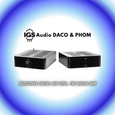 IGS Audio DACO & PHOM – Rediscover Digital and Vinyl, the Analog Way (Blog)