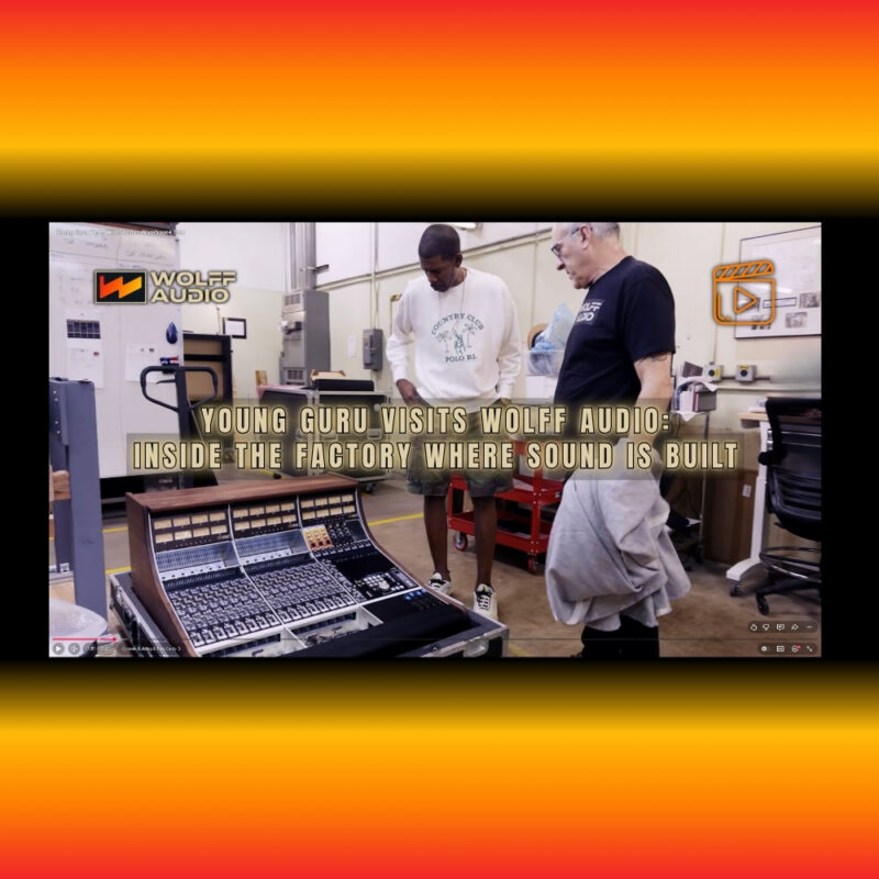 Young Guru Visits Wolff Audio Inside the Factory Where Sound Is Built (Blog Article)