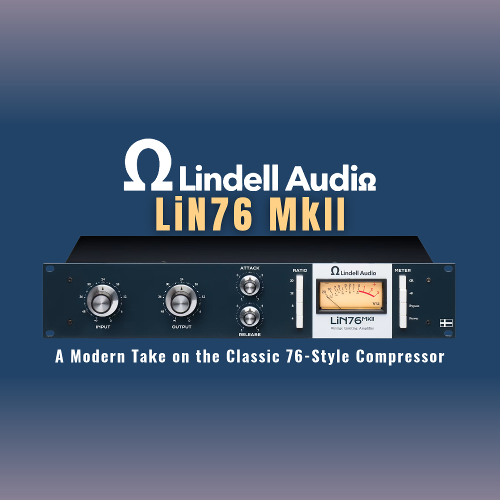Lindell Audio LiN76 MkII: A Modern Take on the Classic 76-Style